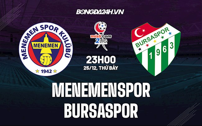 Nhận định Menemenspor vs Bursaspor 23h00 ngày 25/12 (Hạng 2 Thổ Nhĩ Kỳ 2021/22)