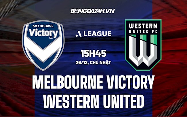 Nhận định Melbourne Victory vs Western United 15h45 ngày 26/12 (VĐQG Australia 2021/22)