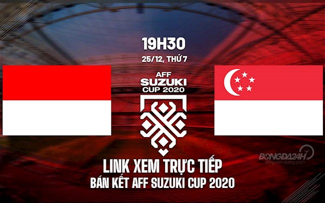 trực tiếp singapore gặp indo-Link xem trực tiếp bóng đá Indonesia vs Singapore AFF Cup 2020 trên VTV6 