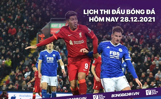 LỊCH THI ĐẤU BÓNG ĐÁ HÔM NAY 2812 Leicester vs Liverpool hình ảnh LỊCH THI ĐẤU BÓNG ĐÁ HÔM NAY 2812 Leicester vs Liverpool hình ảnh