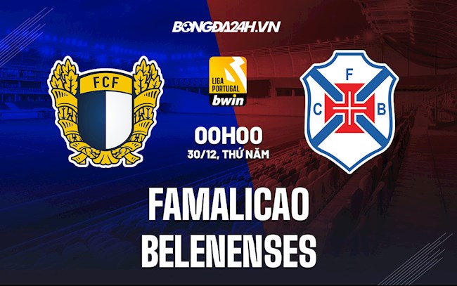 Nhận định Famalicao vs Belenenses 0h ngày 30/12 (VĐQG Bồ Đào Nha 2021/22)