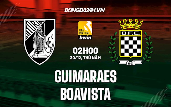 Nhận định Guimaraes vs Boavista 2h ngày 30/12 (VĐQG Bồ Đào Nha 2021/22)