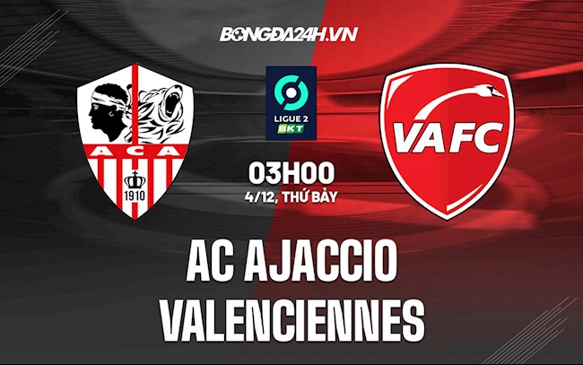 Nhận định AC Ajaccio vs Valenciennes 3h00 ngày 4/12 (Hạng 2 Pháp 2021/22)