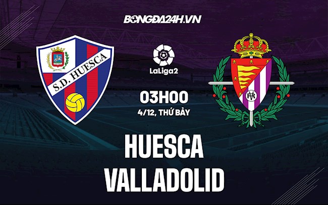 Nhận định bóng đá Huesca vs Valladolid 3h00 ngày 4/12 (Hạng 2 TBN 2021/22)