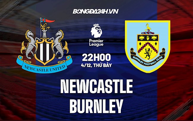 Nhận định,  Newcastle vs Burnley 22h00 ngày 4/12 (Ngoại hạng Anh 2021/22)