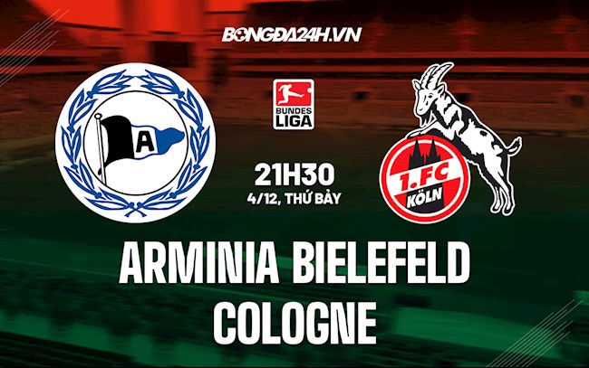 Nhận định,  Bielefeld vs Cologne 21h30 ngày 4/12 (VĐQG Đức 2021/22)
