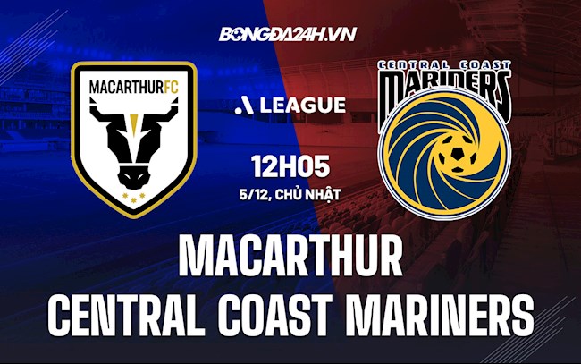 Nhận định Macarthur vs Central Coast Mariners 12h05 ngày 5/12 (VĐQG Australia 2021/22)