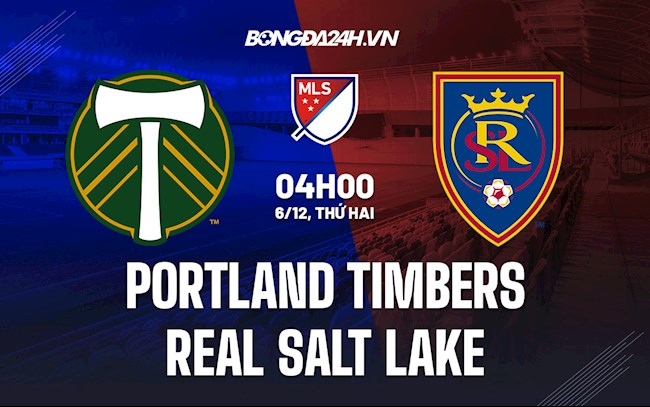 Soi kèo Portland Timbers vs Real Salt Lake Nhà Nghề Mỹ 2021