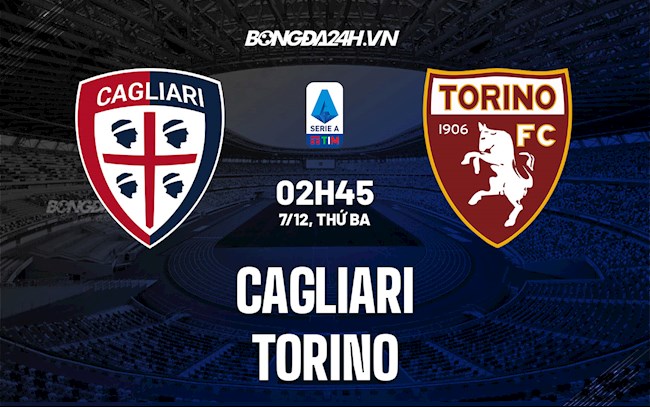 Nhận định bóng đá Cagliari vs Torino 2h45 ngày 7/12 (Serie A 2021/22)