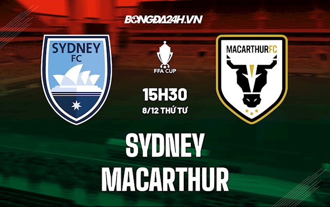 Nhận định,  Sydney vs Macarthur 15h30 ngày 8/12 (Cúp QG Australia 2021/22)