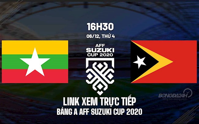Link xem trực tiếp bóng đá Myanmar vs Timor-Leste AFF Cup 2020 trên VTV6