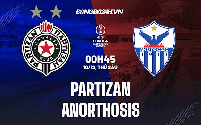 Nhận định Partizan vs Anorthosis 0h45 ngày 10/12 (Europa Conference League 2021/22)