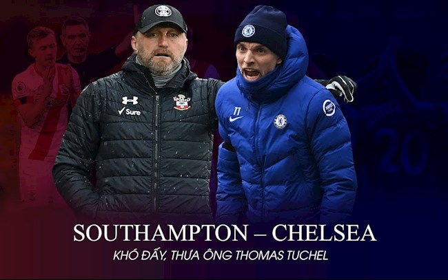 Southampton vs Chelsea: Khó đấy, thưa ông Thomas Tuchel!