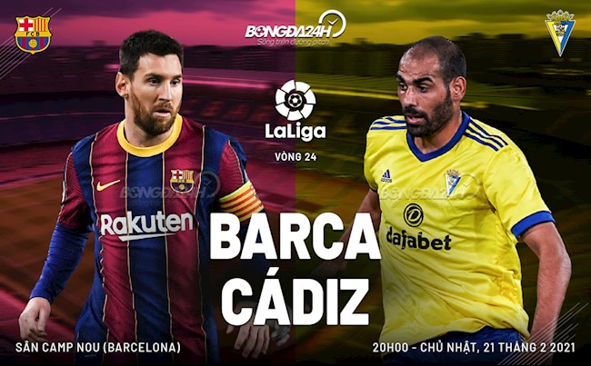 Trực tiếp bóng đá Barca vs Cadiz 20h00 ngày hôm nay 21/2 vòng 24 La Liga 2020/21