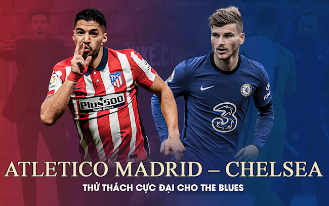 Atletico Madrid vs Chelsea: Thử thách cực đại cho The Blues
