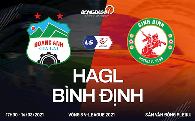Trực tiếp bóng đá HAGL vs Bình Định 17h00 ngày hôm nay 14/3 vòng 3 V-League 2021