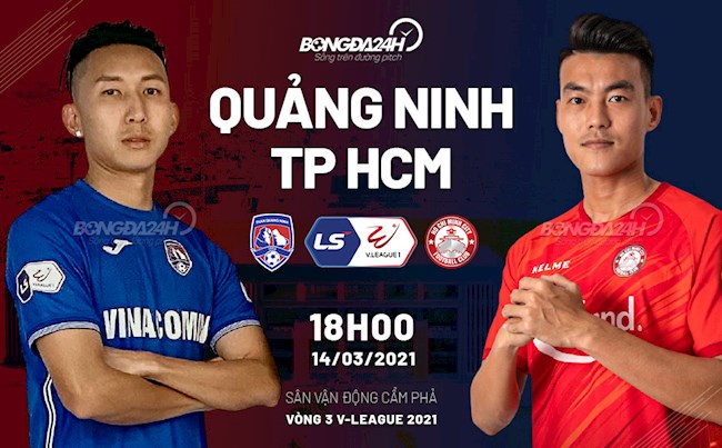 Trực tiếp bóng đá Quảng Ninh vs TPHCM 18h00 ngày hôm nay 14/3 vòng 3 V-League 2021
