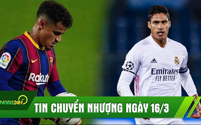 TIN NÓNG CHUYỂN NHƯỢNG 16/3: Barca túng quẫn ra giá bán Coutinho; Liverpool tranh Varane với MU