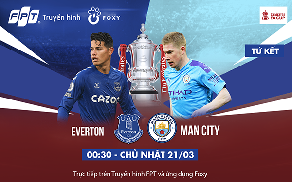 Tứ kết FA Cup: Everton vs Manchester City, cuộc chiến một mất một còn!