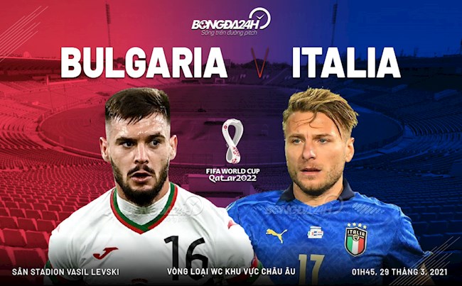 Nhận định bóng đá Bulgaria vs Italia 1h45 ngày 29/3 (Vòng loại World Cup 2022)
