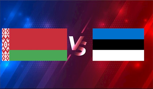 Nhận định bóng đá Belarus vs Estonia 0h00 ngày 28/3 (Vòng loại World Cup 2022)