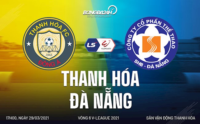 Trực tiếp bóng đá Thanh Hóa vs Đà Nẵng vòng 6 V-League 2021 lúc 17h00 ngày hôm nay 29/3