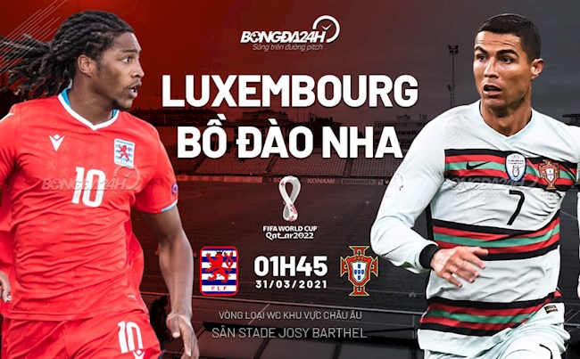 Nhận định Luxembourg vs Bồ Đào Nha (01h45 ngày 31/3): Ronaldo trút giận