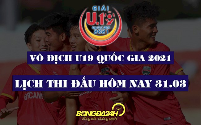 LTD U19 Quốc gia 2021 hôm nay 31/3 LTD U19 Quốc gia 2021 hôm nay 31/3