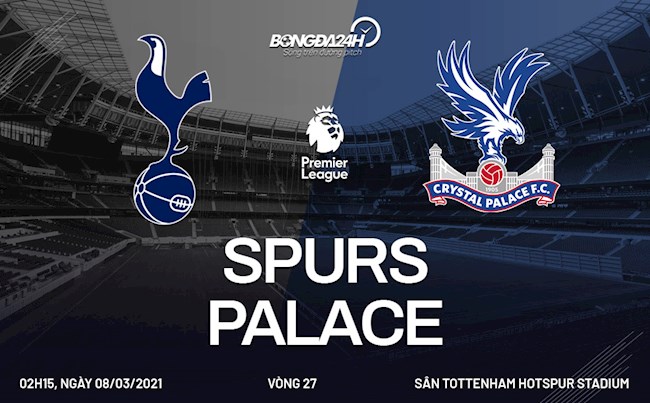 Nhận định Tottenham vs Crystal Palace (02h15 ngày 8/3): Tiếp đà hưng phấn