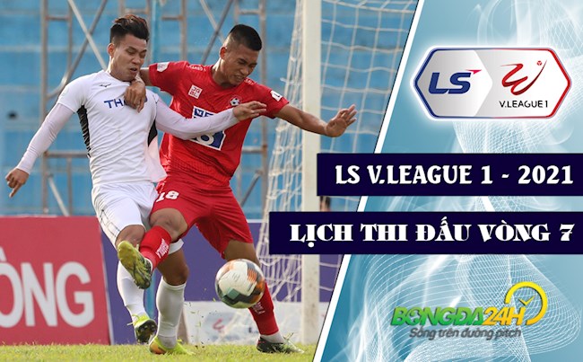 Lịch thi đấu bóng đá VN V.League 2021 vòng 7 trực tiếp VTV6