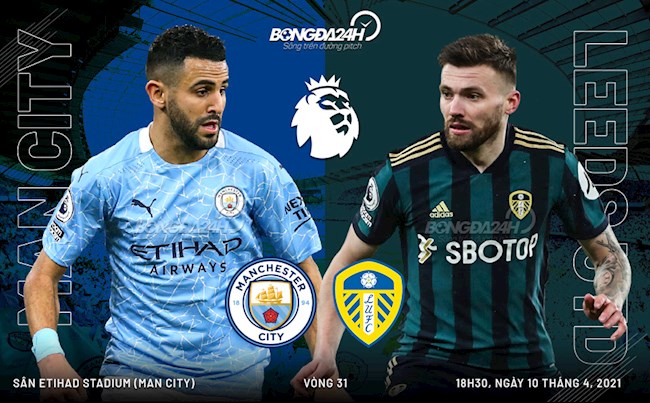 Trực tiếp bóng đá Man City vs Leeds 18h30 ngày 10/4 vòng 31 Ngoại hạng Anh 2020/21 lúc 18h30 ngày 10/4
