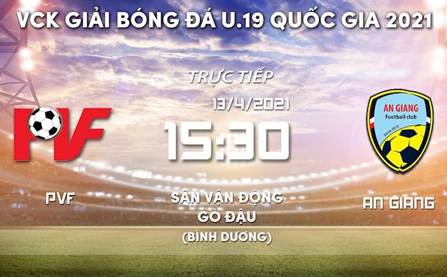 u19 pvf vs u19 an giang-Xem trực tiếp U19 PVF vs U19 An Giang hôm nay 13/4 trên kênh nào? 