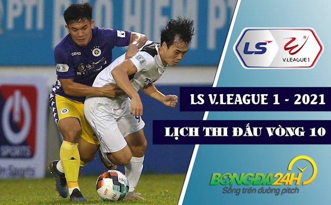 Lịch thi đấu bóng đá VN V.League 2021 vòng 10 trực tiếp VTV6