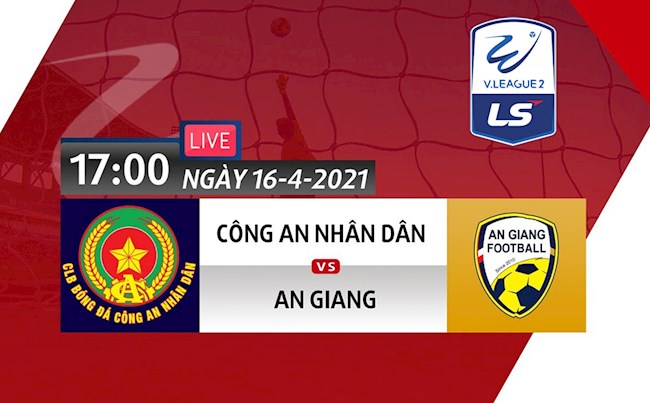 Xem trực tiếp CAND vs An Giang - Vòng 5 HNQG hôm nay 16/4 (Link xem cực nét)