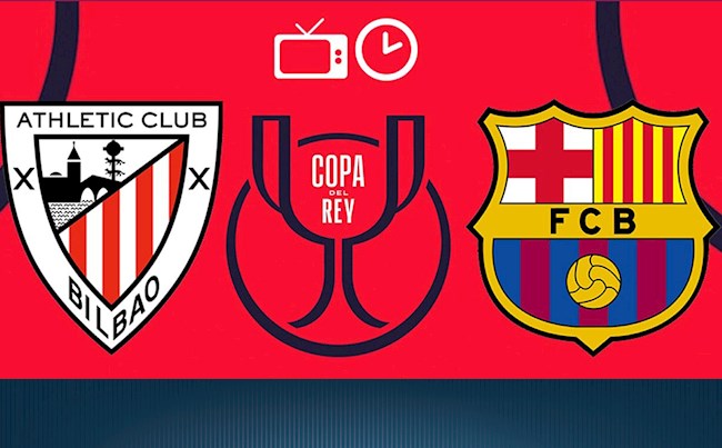 Lịch thi đấu chung kết Cúp nhà vua TBN 2020/2021 đêm nay 17/4: Bilbao vs Barca
