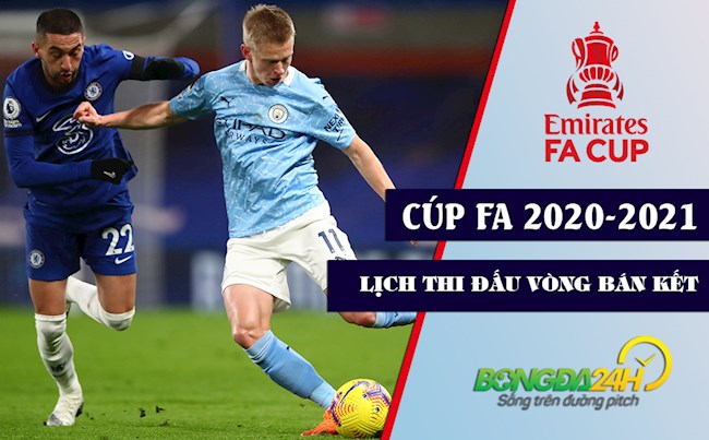 lịch cúp fa Lịch thi đấu bán kết Cúp FA 2020/2021: Mơ về cú ăn 3!