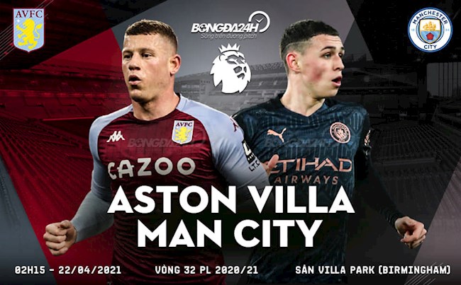 Nhận định Aston Villa vs Man City (2h15 ngày 22/4): Man xanh trở lại
