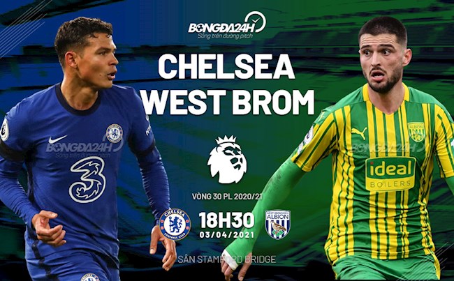 Trực tiếp bóng đá Chelsea vs West Brom trận đấu vòng 30 Ngoại hạng Anh 2020/21 lúc 18h30 ngày 3/4