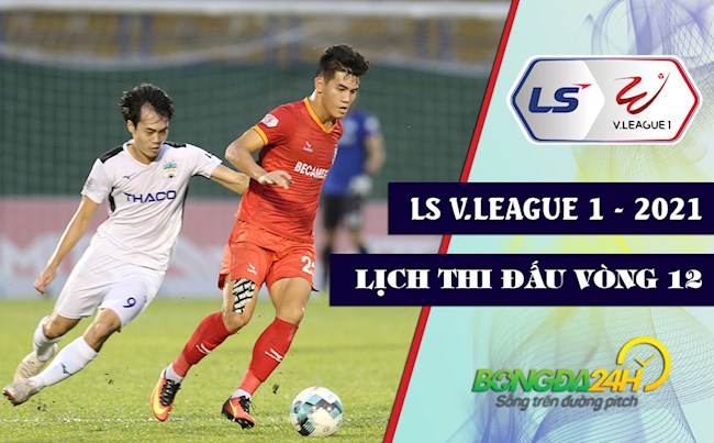v 12-Lịch thi đấu và trực tiếp V.League 2021 vòng 12 hôm nay 2/5: SLNA khủng hoảng, HAGL coi chừng Bình Dương 