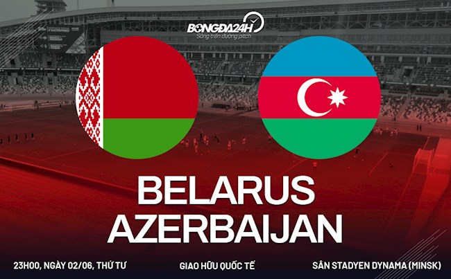 Belarus vs Azerbaijan Belarus vs Azerbaijan