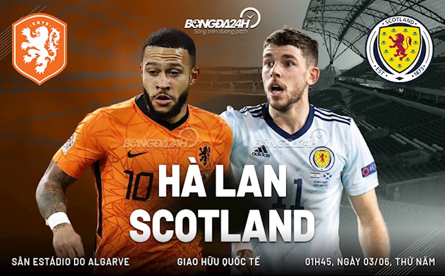 Nhận định bóng đá Hà Lan vs Scotland 1h45 ngày 3/6 (Giao hữu quốc tế)