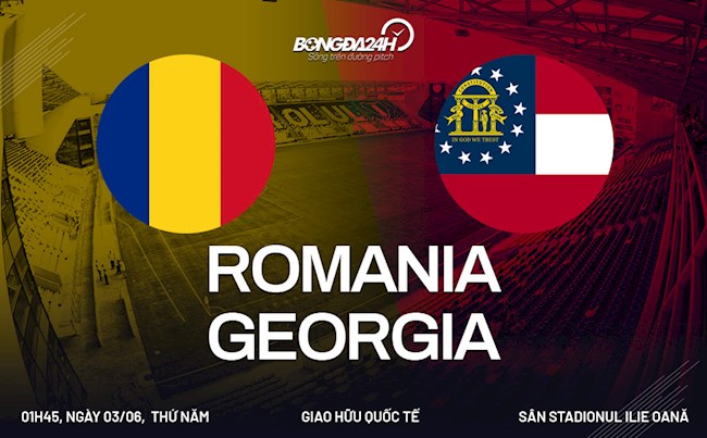 Nhận định bóng đá Romania vs Georgia 1h45 ngày 3/6 (Giao hữu quốc tế)