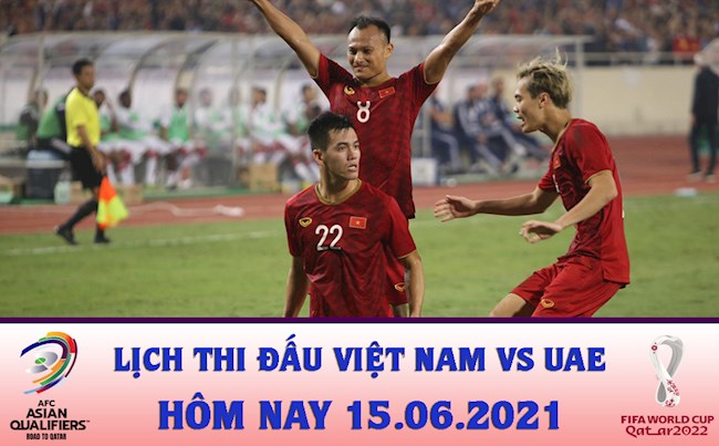 trận đấu việt nam và uae vào ngày nào Lịch thi đấu Việt Nam vs UAE hôm nay 15/6/2021: Quyết giữ ngôi đầu!