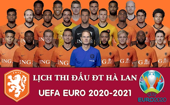 euro 2021 hà lan-Lịch thi đấu của ĐT Hà Lan tại VCK Euro 2020 (trực tiếp VTV3) 