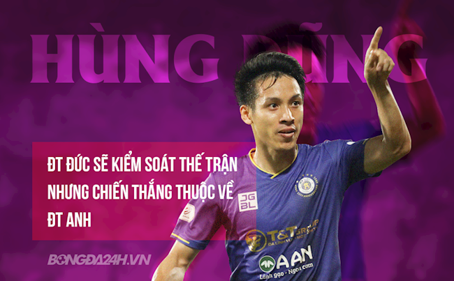 Góc Hùng Dũng: Đức sẽ kiểm soát thế trận nhưng Anh mới giành chiến thắng