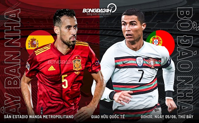 Nhận định bóng đá Tây Ban Nha vs Bồ Đào Nha 0h30 ngày 5/6 (Giao hữu quốc tế) giao hữu bồ đào nha tây ban nha