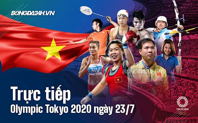 Trực tiếp Olympic Tokyo 2020 ngày hôm nay 23/7/2021
