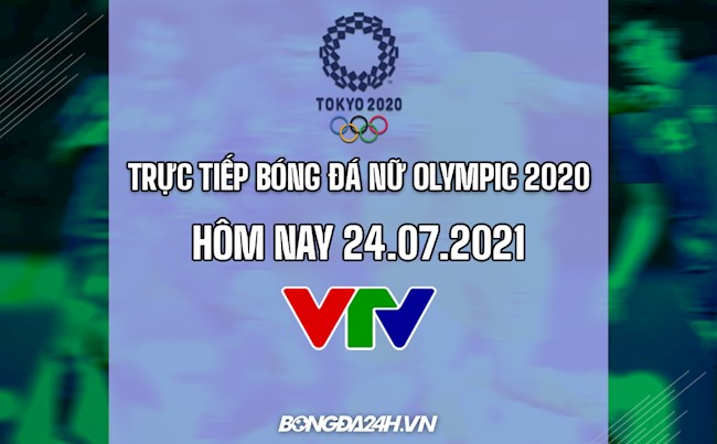 xem truc tiep bong da nu-Trực tiếp bóng đá nữ Olympic 2020 hôm nay 24/7 (Link xem VTV5) 