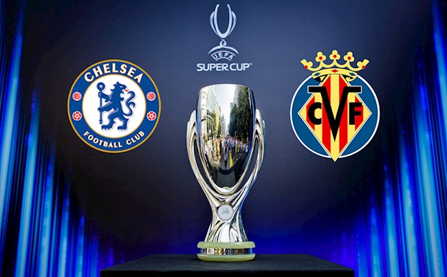 xem trận siêu cúp châu âu ở đâu-Lịch thi đấu Siêu Cúp châu Âu 2021 Chelsea vs Villarreal đêm nay 11/8 