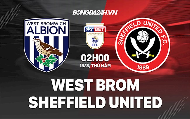 Nhận định West Brom vs Sheffield 2h00 ngày 19/8 (Hạng Nhất Anh 2021/22)